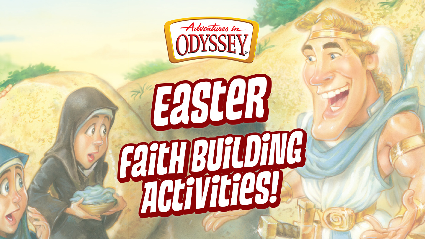 Adventures in Odyssey Easter Faith Building Activities
